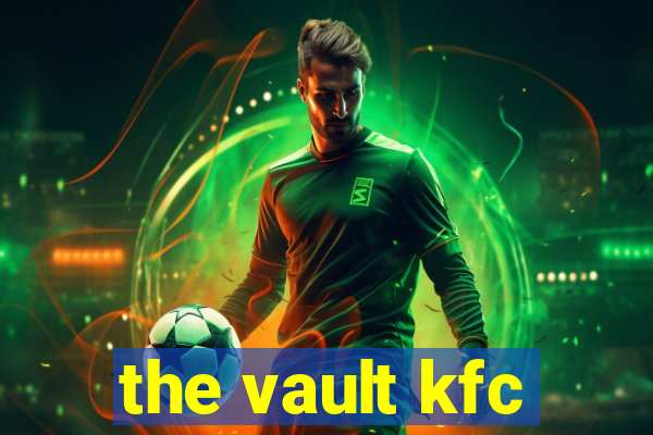 the vault kfc